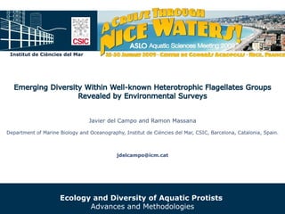 Institut de Ciències del Mar 
Ecology and Diversity of Aquatic Protists 
Advances and Methodologies 
 