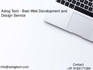Aslog Tech - Best Web Development and
Design Service
info@aslogtech.com
Contact
+91 9163171264
 