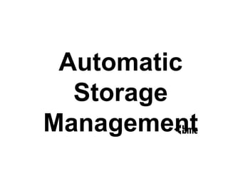 Automatic Storage Management 