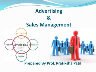 Advertising
         &
 Sales Management




Prepared By Prof. Pratiksha Patil
                                    1
 