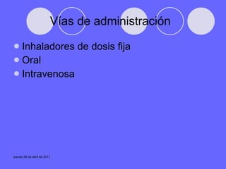 Vías de administración  Inhaladores de dosis fija Oral Intravenosa  