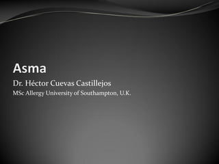 Dr. Héctor Cuevas Castillejos
MSc Allergy University of Southampton, U.K.
 