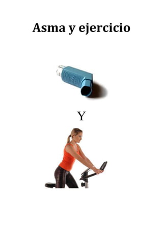 Asma y ejercicio
Y
 