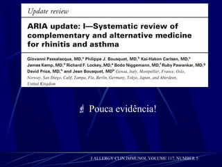 J ALLERGY CLIN IMMUNOL VOLUME 117, NUMBER 5
 Pouca evidência!
 