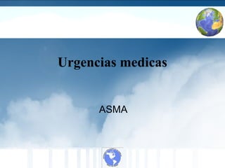 Urgencias medicas
ASMA

 