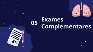 Exames
Complementares
05
 