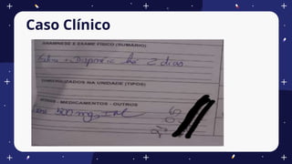 Caso Clínico
 