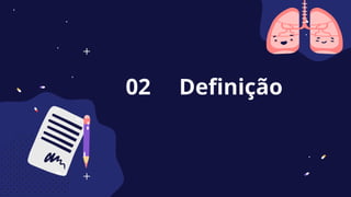 Definição
02
 