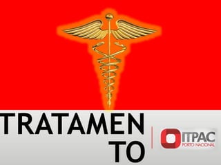 TRATAMEN
TO
 