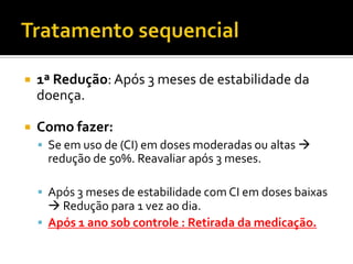 TRATAMENTO INICIALBaseia-se na Classificação de Gravidade.1. Asma intermitenteEducação e controle ambiental.Beta-2 agonista de curta duração conforme a necessidade.2. Asma persistente leveEducação e controle ambientalCorticóide inalado em baixa dose (1ª opção) ou antileucotrienoBeta-2 agonista de curta duração conforme a necessidade