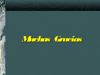 Muchas GraciasMuchas Gracias
 