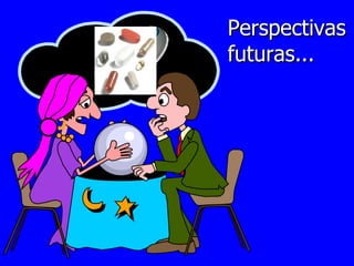 Perspectivas futuras... 