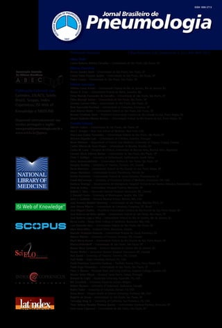Publicação Bimestral

J Bras Pneumol. v.38, Suplemento 1, p.S1-S46 Abril 2012

Editor Chefe
Carlos Roberto Ribeiro Carvalho – Universidade de São Paulo, São Paulo, SP

Editores Executivos

Associação Brasileira
de Editores Científicos

Bruno Guedes Baldi - Universidade de São Paulo, São Paulo, SP
Carlos Viana Poyares Jardim - Universidade de São Paulo, São Paulo, SP
Pedro Caruso - Universidade de São Paulo, São Paulo, SP

Editores Associados
Afrânio Lineu Kritski – Universidade Federal do Rio de Janeiro, Rio de Janeiro, RJ
Álvaro A. Cruz – Universidade Federal da Bahia, Salvador, BA
Celso Ricardo Fernandes de Carvalho - Universidade de São Paulo, São Paulo, SP
Fábio Biscegli Jatene – Universidade de São Paulo, São Paulo, SP
Geraldo Lorenzi-Filho – Universidade de São Paulo, São Paulo, SP
Ilma Aparecida Paschoal – Universidade de Campinas, Campinas, SP
José Alberto Neder – Universidade Federal de São Paulo, São Paulo, SP
Renato Tetelbom Stein – Pontifícia Universidade Católica do Rio Grande do Sul, Porto Alegre, RS
Sérgio Saldanha Menna-Barreto – Universidade Federal do Rio Grande do Sul, Porto Alegre, RS

Publicação Indexada em:
Latindex, LILACS, Scielo
Brazil, Scopus, Index
Copernicus, ISI Web of
Knowledge e MEDLINE
Disponível eletronicamente nas
versões português e inglês:
www.jornaldepneumologia.com.br e
www.scielo.br/jbpneu

I

N

T

E

R

N

A

T

I

O

N

A

Conselho Editorial

L

Alberto Cukier – Universidade de São Paulo, São Paulo, SP
Ana C. Krieger – New York School of Medicine, New York, USA
Ana Luiza Godoy Fernandes – Universidade Federal de São Paulo, São Paulo, SP
Antonio Segorbe Luis – Universidade de Coimbra, Coimbra, Portugal
Brent Winston – Department of Critical Care Medicine, University of Calgary, Calgary, Canada
Carlos Alberto de Assis Viegas – Universidade de Brasília, Brasília, DF
Carlos M. Luna – Hospital de Clinicas, Universidad de Buenos Aires, Buenos Aires, Argentina
Carmen Silvia Valente Barbas – Universidade de São Paulo, São Paulo, SP
Chris T. Bolliger – University of Stellenbosch, Stellenbosch, South Africa
Dany Jasinowodolinski – Universidade Federal de São Paulo, São Paulo, SP
Douglas Bradley – University of Toronto, Toronto, ON, Canadá
Denis Martinez – Universidade Federal do Rio Grande do Sul, Porto Alegre, RS
Edson Marchiori - Universidade Federal Fluminense, Niterói, RJ
Emílio Pizzichini – Universidade Federal de Santa Catarina, Florianópolis, SC
Frank McCormack – University of Cincinnati School of Medicine, Cincinnati, OH, USA
Gustavo Rodrigo – Departamento de Emergencia, Hospital Central de las Fuerzas Armadas, Montevidéu, Uruguay
Irma de Godoy – Universidade Estadual Paulista, Botucatu, SP
Isabela C. Silva – Vancouver General Hospital, Vancouver, BC, Canadá
J. Randall Curtis – University of Washington, Seattle, Wa, USA
John J. Godleski – Harvard Medical School, Boston, MA, USA
José Antonio Baddini Martinez - Universidade de São Paulo, Ribeirão Preto, SP
José Dirceu Ribeiro – Universidade de Campinas, Campinas, SP, Brazil
José Miguel Chatkin – Pontifícia Universidade Católica do Rio Grande do Sul, Porto Alegre, RS
José Roberto de Brito Jardim – Universidade Federal de São Paulo, São Paulo, SP
José Roberto Lapa e Silva – Universidade Federal do Rio de Janeiro, Rio de Janeiro, RJ
Kevin Leslie – Mayo Clinic College of Medicine, Rochester, MN, USA
Luiz Eduardo Nery – Universidade Federal de São Paulo, São Paulo, SP
Marc Miravitlles – Hospital Clinic, Barcelona, España
Marcelo Alcântara Holanda – Universidade Federal do Ceará, Fortaleza, CE
Marcos Ribeiro – University of Toronto, Toronto, ON, Canadá
Marli Maria Knorst – Universidade Federal do Rio Grande do Sul, Porto Alegre, RS
Marisa Dolhnikoff – Universidade de São Paulo, São Paulo, SP
Mauro Musa Zamboni – Instituto Nacional do Câncer, Rio de Janeiro, RJ
Nestor Muller – Vancouver General Hospital, Vancouver, BC, Canadá
Noé Zamel – University of Toronto, Toronto, ON, Canadá
Paul Noble – Duke University, Durham, NC, USA
Paulo Francisco Guerreiro Cardoso – Pavilhão Pereira Filho, Porto Alegre, RS
Paulo Pego Fernandes – Universidade de São Paulo, São Paulo, SP
Peter J. Barnes – National Heart and Lung Institute, Imperial College, London, UK
Renato Sotto-Mayor – Hospital Santa Maria, Lisboa, Portugal
Richard W. Light – Vanderbili University, Nashville, TN, USA
Rik Gosselink – University Hospitals Leuven, Bélgica
Robert Skomro – University of Saskatoon, Saskatoon, Canadá
Rubin Tuder – University of Colorado, Denver, CO, USA
Sonia Buist – Oregon Health & Science University, Portland, OR, USA
Rogério de Souza – Universidade de São Paulo, São Paulo, SP
Talmadge King Jr. – University of California, San Francisco, CA, USA
Thais Helena Abrahão Thomaz Queluz – Universidade Estadual Paulista, Botucatu, SP
Vera Luiza Capelozzi – Universidade de São Paulo, São Paulo, SP

 