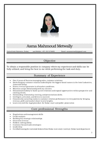 1
Asma Mahmoud Metwally
United Arab Emirates, Dubai, and Mobile: +971 50 9176692 Email: asmametwally@gmail.com
Objective
T...