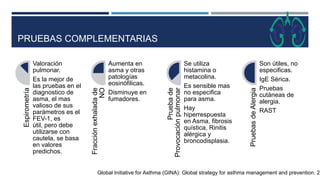 PRUEBAS COMPLEMENTARIAS
Global Initiative for Asthma (GINA): Global strategy for asthma management and prevention. 20
Espi...
