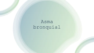 Asma
bronquial
 