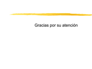 Gracias por su atención

 