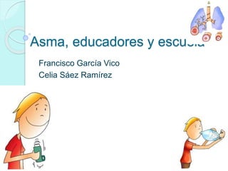 Asma, educadores y escuela
Francisco García Vico
Celia Sáez Ramírez
 
