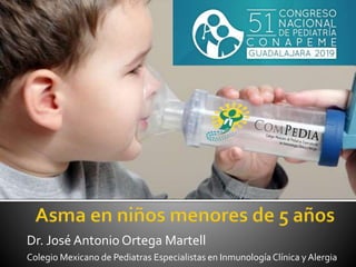 Dr. José Antonio Ortega Martell
Colegio Mexicano de Pediatras Especialistas en InmunologíaClínica y Alergia
 