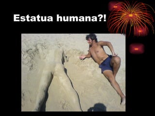 Estatua humana?! 