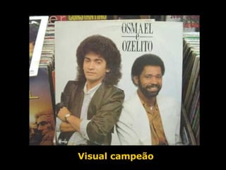 Visual campeão 