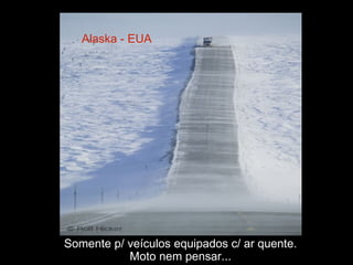 Somente p/ veículos equipados c/ ar quente. Moto nem pensar... Alaska - EUA 