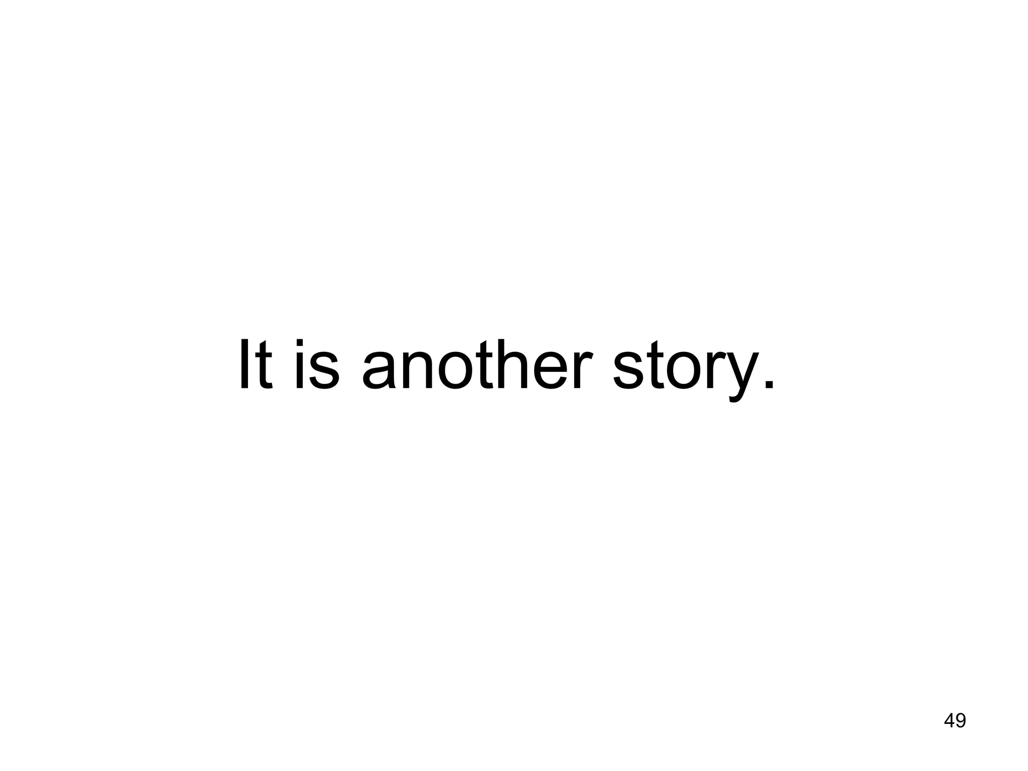 49
It is another story.
 