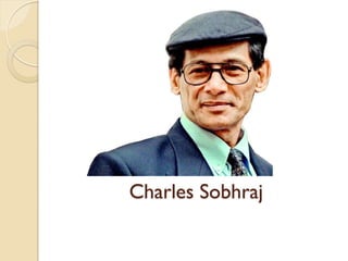 Charles Sobhraj
 