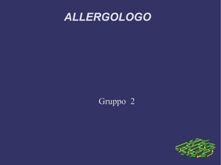 ALLERGOLOGO  Gruppo  2 