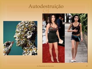 Autodestruição
          




   As Mandalas do Servidor   29
 