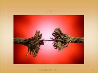 




As Mandalas do Servidor   7
 