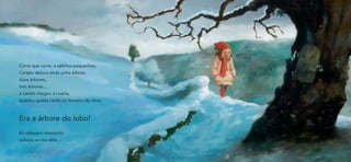 Corre que corre, a saltiños pequechos,
Carapu deixou atrás unha árbore,
dúas árbores,
tres árbores…
e cando chegou á cuarta,
quedou quieta coma un boneco de neve.



Era a árbore do lobo!
En calquera momento
saltaría enriba dela…
 