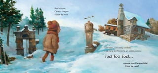 Aos brincos,
Carapu chegou
á casa da avoa.




                  Sen flores, sen cesta, sen lobo
                  e co nariz tan frío coma un xeado, petou:


                  Toc! Toc! Toc!…
                                       —Avoa, son Carapuchiña!
                                        Estás na casa?
 