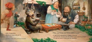 —Veña, Carapuchiña!                         —Pero… que facedes aquí? Moito cambiou o conto!
  Estabamos esperando por ti!               —E logo non te decataches? Chegou o inverno!
  –dixo o lobo                               Con este frío, non hai xeito de contar o noso conto de sempre.
  mentres sorbía unha cunca de chocolate.    E a casa da avoa é a única que ten cheminea.
 