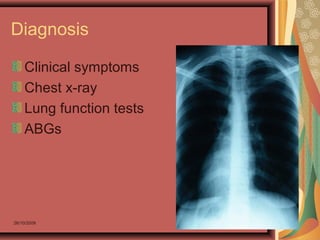 26/10/2009 88
Diagnosis
Clinical symptoms
Chest x-ray
Lung function tests
ABGs
 