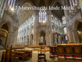 As 7 Maravilhas da Idade Média
 