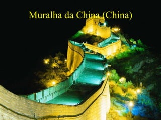 Muralha da China (China)
 