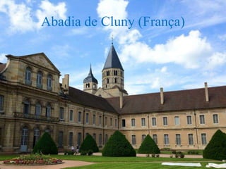 Abadia de Cluny (França)
 