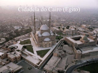 Cidadela do Cairo (Egito)
 