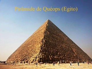Pirâmide de Quéops (Egito)
 