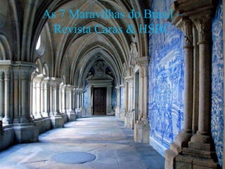 As 7 Maravilhas do Brasil –
Revista Caras & HSBC
 