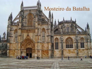 Mosteiro da Batalha
 