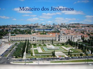 Mosteiro dos Jerônimos
 
