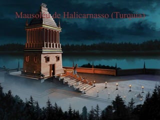 Mausoléu de Halicarnasso (Turquia)
 