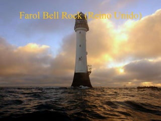 Farol Bell Rock (Reino Unido)
 