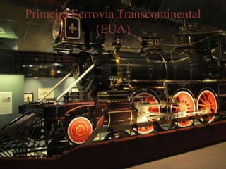 Primeira Ferrovia Transcontinental
(EUA)
 