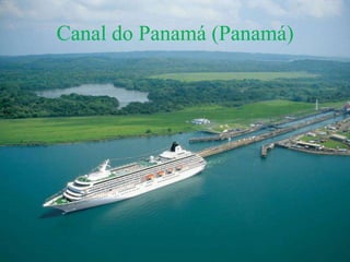 Canal do Panamá (Panamá)
 