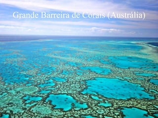 Grande Barreira de Corais (Austrália)
 