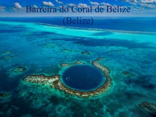 Barreira do Coral de Belize
(Belize)
 
