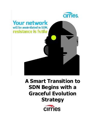 A Smart Transition to
SDN Begins with a
Graceful Evolution
Strategy
 